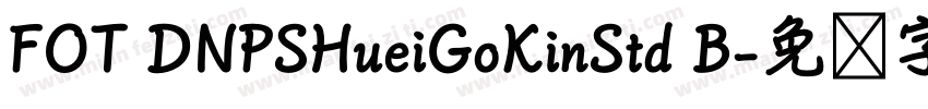 FOT DNPSHueiGoKinStd B字体转换
